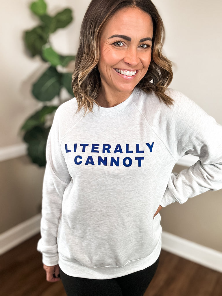 Literally Cannot Sweatshirt