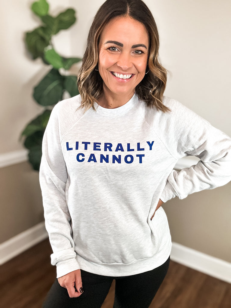 Literally Cannot Sweatshirt